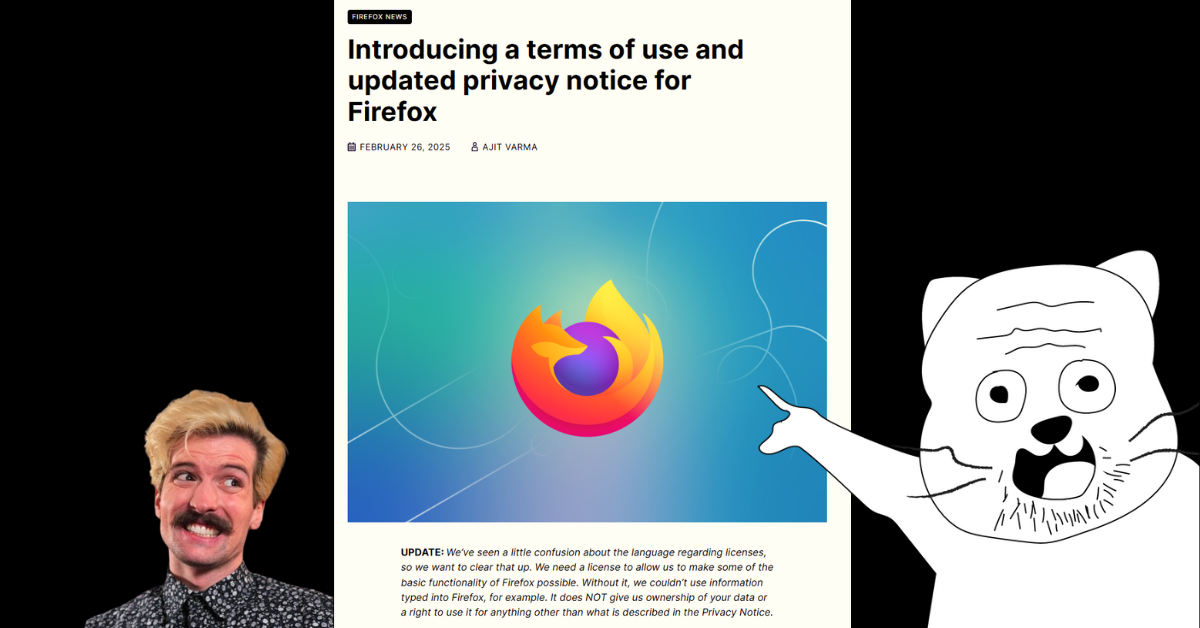 Theo and Redacto the Cat pointing at the new Mozilla Firefox Terms of Use and Privacy Notice changes.