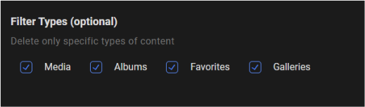 Delete according to filter types
Specify what type of content to delete Media, Albums, Favorites, or Galleries.