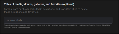 Delete according to title
Delete according to the title of a type (media, albums, galleries, and favorites). Input a word or phrase that Redact will search for in the title of a type. If you’re looking for a specific word to delete in the title of a type, this is where you place it.