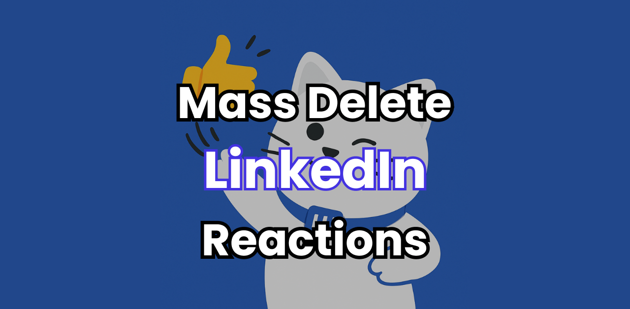 How to Mass Delete LinkedIn Reactions